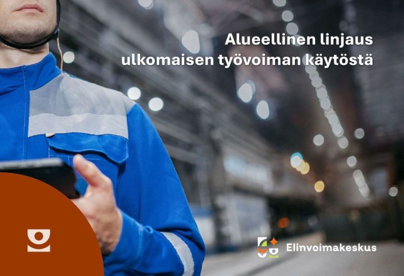 Alueellinen linjaus ulkomaisen työvoiman käytöstä, elinvoimakeskus