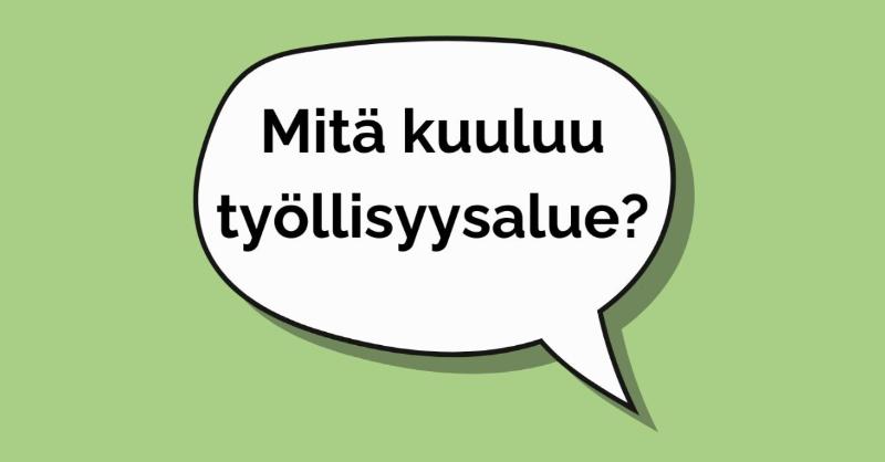 Vihreällä pohjalla puhekupla, jossa lukee "Mitä kuuluu työllisyysalue?"