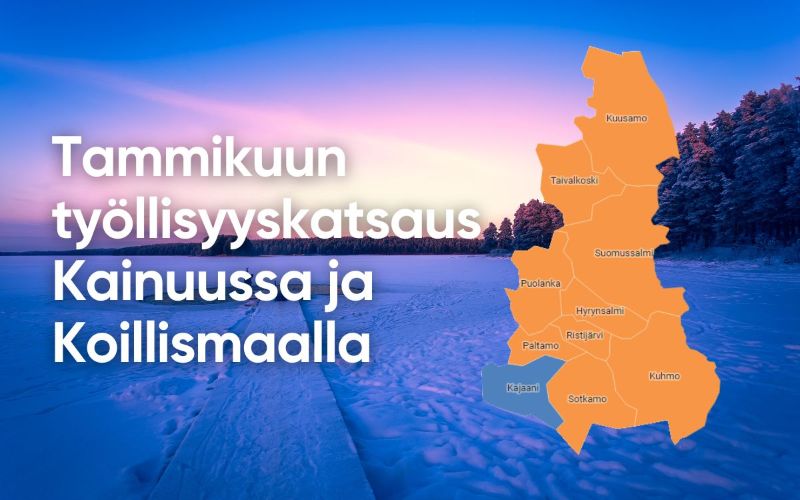 Tammikuun työllisyyskatsaus Kainuussa ja Koillismaalla. Kartta, jossa on Kainuun ja Koillismaan kunnat. 