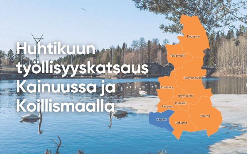 Huhtikuun työllisyyskatsaus Kainuussa ja Koillismaalla. Keväinen maisema. Kartta, jossa näkyvät Kainuun ja Koillismaan kunnat.