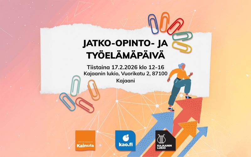 Jatko-opinto- ja työelämäpäivä. Tiistaina 17.2.2026 klo 12-16. Kajaanin lukio, Vuori katu 2, 87100 Kajaani.