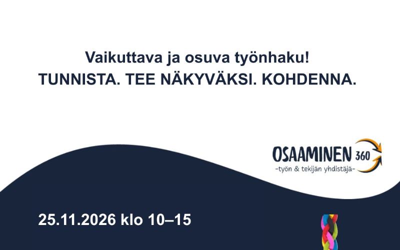 Vaikuttava ja osuva työnhaku! TUNNISTA. TEE NÄKYVÄKSI. KOHDENNA. 25.11.2026 klo 10–15.