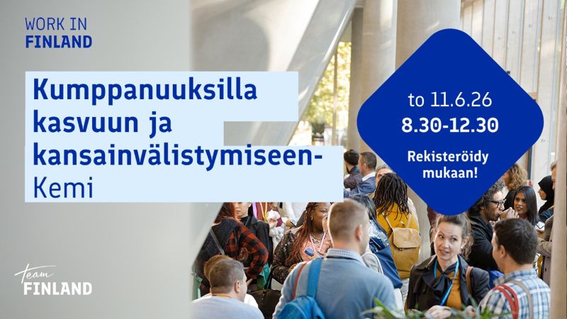 Kuvassa on tapahtumamainos, jossa lukee “Kumppanuuksilla kasvuun ja kansainvälistymiseen – Kemi”. Tapahtuma järjestetään torstaina 11.6.2026 klo 8.30–12.30. Mainoksessa kehotetaan rekisteröitymään mukaan. Taustalla näkyy tilaisuus, jossa ihmiset keskustelevat ja verkostoituvat sisätiloissa. Yläkulmassa on Work in Finland -logo ja alakulmassa Team Finland -logo.