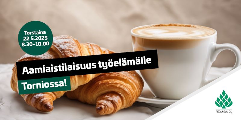 Torstaina 22.5.2025 klo 08.30-10.00<br/><br/>Aamiaistilaisuus työelämälle Torniossa!