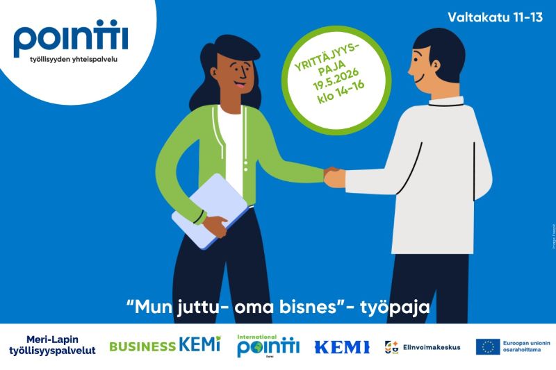 Kuvituskuva Pointti-työllisyyden yhteispalvelun yrittäjyyspajasta. Kuvassa kaksi piirrettyä henkilöä kättelee toisiaan, toisella on kädessään kansio. Kuvassa on teksti: ”Yrittäjyyspaja 19.5.2026 klo 14–16” sekä osoite Valtakatu 11–13. Alareunassa lukee: ”Mun juttu – oma bisnes” – työpaja. Mukana Meri-Lapin työllisyyspalvelujen, Business Kemin, International Pointin, Kemin kaupungin, Elinvoimakeskuksen ja Euroopan unionin osarahoituksen logot.