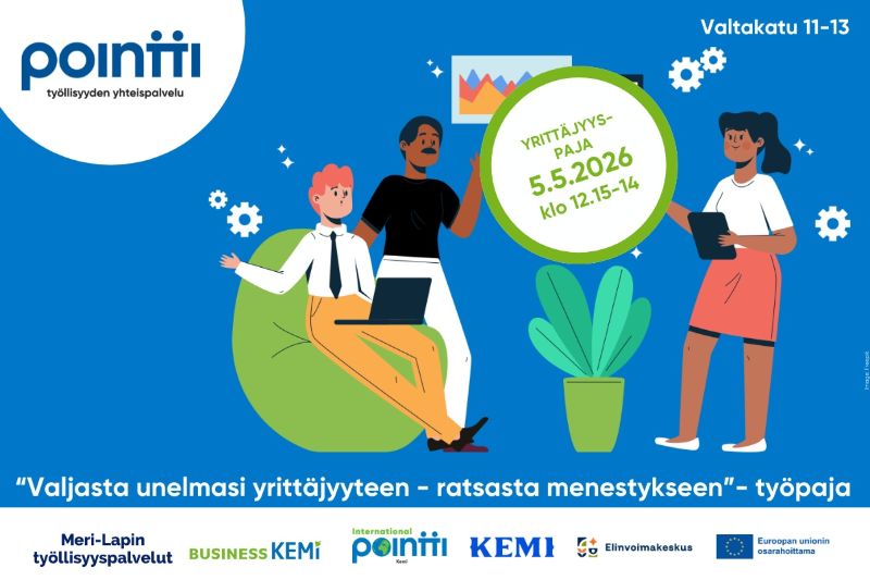 Kuvituskuva Pointti-työllisyyden yhteispalvelun yrittäjyyspajasta. Kuvassa kolme piirrettyä henkilöä keskustelee ja työskentelee yhdessä. Kuvassa on teksti: ”Yrittäjyyspaja 5.5.2026 klo 12.15–14” sekä osoite Valtakatu 11–13. Alareunassa lukee: ”Valjasta unelmasi yrittäjyyteen – ratsasta menestykseen” - työpaja. Mukana Meri-Lapin työllisyyspalvelujen, Business Kemin, International Pointin, Kemin kaupungin, Elinvoimakeskuksen ja Euroopan unionin osarahoituksen logot.