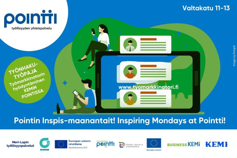 Kuvassa on sinivihreäsävyinen graafinen juliste, jossa on kaksi piirrettyä henkilöä. Toinen, vihreäpaitainen mies, istuu maassa ja katsoo puhelintaan. Toinen, mustahousuinen nainen, istuu vihreällä kumpareella ja katsoo omaa puhelintaan. Kuvan keskellä on suuri mustareunainen älypuhelin, jonka näytöllä näkyy kolme työhakemusprofiilia: jokaisessa on henkilön kuva ja viivamainen teksti. Näytön päällä on teksti "www.tyomarkkinatori.fi<br/>".<br/><br/>Vasemmassa reunassa vihreässä ympyrässä lukee:<br/>"TYÖNHAKU-TYÖPAJA<br/>Työmarkkinatorin hyödyntäminen<br/>KEMIN POINTISSA"<br/><br/>Ylävasemmalla on logo ja teksti: "pointti – työllisyyden yhteispalvelu", ja oikeassa yläkulmassa osoite "Valtakatu 11–13".<br/><br/>Alareunassa valkoisella pohjalla lukee sinisellä:<br/>"Pointin Inspis-maanantait! Inspiring Mondays at Pointti!"<br/><br/>Alareunassa ovat logot:<br/>Meri-Lapin työllisyyspalvelut, Ohjaamo, Euroopan unionin rahoittama – NextGenerationEU, International Pointti, ELY-keskus, Euroopan unioni, Business Kemi ja Kemi.