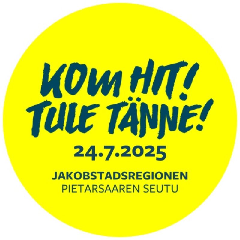 Kom Hit! Tule Tänne! 24.7.2025 Jakobstadsregionen Pietarsaaren seutu