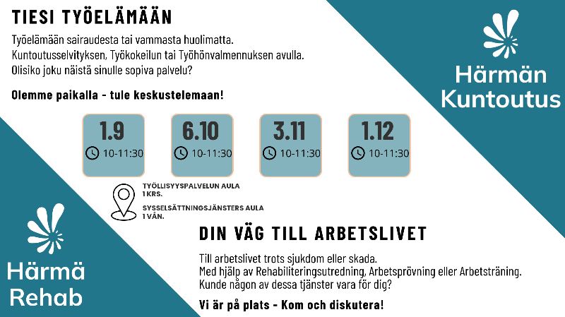 TIESI TYÖELÄMÄÄN<br/>Työelämään sairaudesta tai vammasta huolimatta.<br/>Kuntoutusselvityksen, Työkokeilun tai Työhönvalmennuksen avulla.<br/>Olisiko joku näistä sinulle sopiva palvelu? <br/>Olemme paikalla - tule keskustelemaan!<br/><br/>DIN VÄG TILL ARBETSLIVET<br/>Till arbetslivet trots sjukdom eller skada. <br/>Med hjälp av Rehabiliteringsutredning, Arbetsprövning eller Arbetsträning.<br/>Kunde någon av dessa tjänster vara för dig?<br/>Vi är på plats - Kom och diskutera!