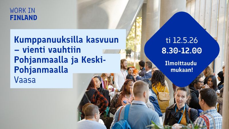 Kumppanuuksilla kasvuun — vietni vauhtiin Pohjanmaalla ja Keski-Pohjanmaalla Vaasassa<br/>ti 12.5.2026 8.30-12.00<br/>Ilmoittaudu mukaan!