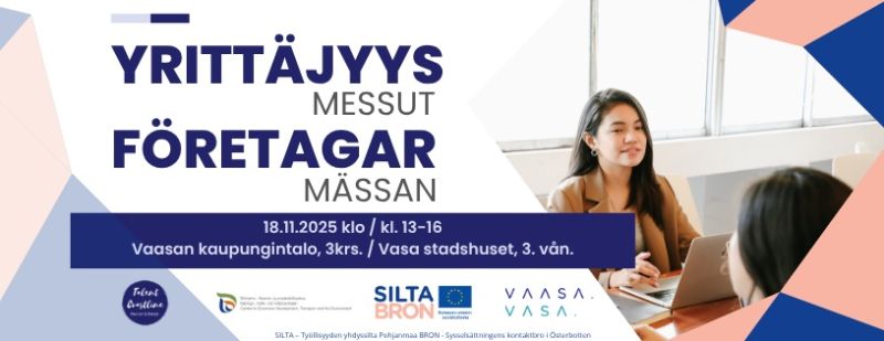 Yrittäjyysmessut<br/>Aika: 18.11.2025 klo 13-16<br/>Paikka: Vaasan kaupungintalo, 3 krs.<br/><br/>Företagarmässan<br/>Tid: 18.11.2025 kl. 13-16<br/>Plats: Vasa stadshuset, 3 vån.