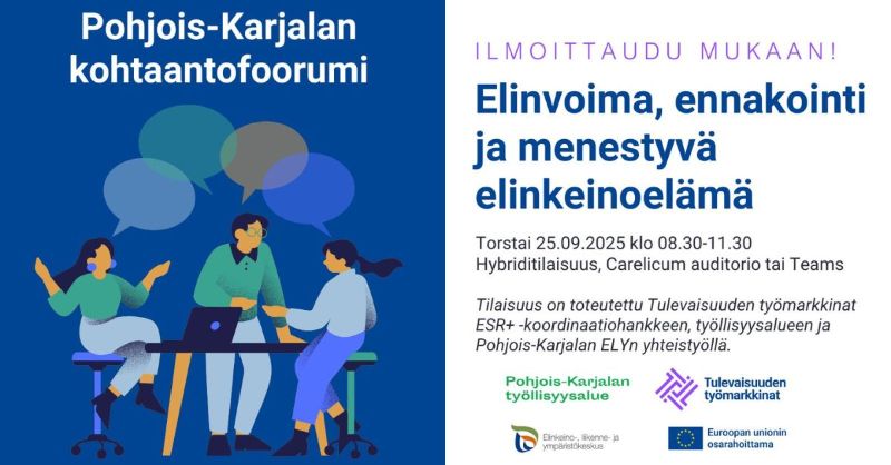Pohjois-Karjalan kohtaantofoorumi: Elinvoima, ennakointi ja menestyvä elinkeinoelämä.
