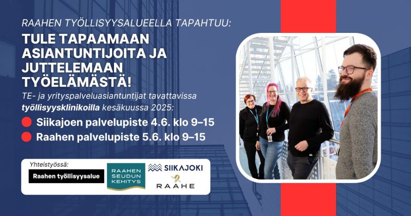 Raahen työllisyysalueen työllisyysklinikoiden markkinointikuvassa TE-asiantuntijat hymyilevät. Kuvassa lukevat tapahtumapaikat ja -ajat sekä yhteistyökumppaneiden logot.