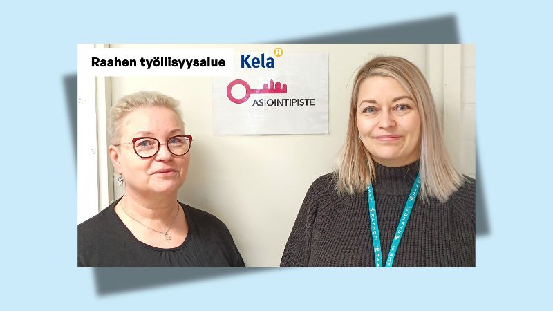 Raahen työllisyysalueen TE-asiantuntijat Silja Kinnarinen ja Riikka Salo. Ylhäällä Raahen työllisyysalueen ja Kelan logot.