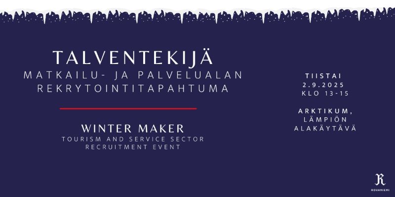 Talventekijä. Matkailu- ja palvelualan rekrytointitapahtuma. Winter maker. Tourism and service sector recruitment event. Tiistai 2.9.2025 klo 13-15. Arktikum, lämpiön alakäytävä.