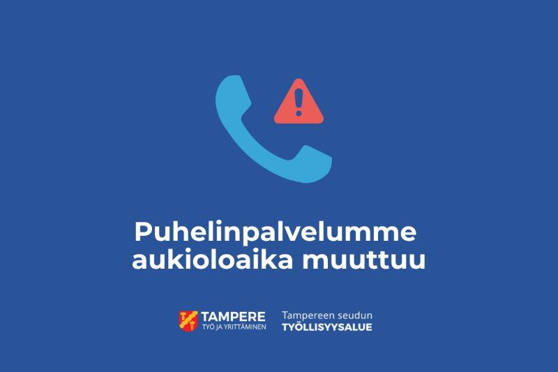 Vanhanaikaisen lankapuhelimen luuri ja punainen kolmio, jonka sisällä on huutomerkki. Tekstissä lukee puhelinpalvelumme aukioloaika muuttuu. Tampereen kaupungin vaakunalogo ja Tampereen seudun työllisyysalueen logo kuvan alareunassa.