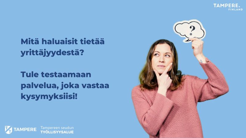 Henkilö, jolla on kädessään kysymysmerkkiä esittävä lappu. Kuvassa teksti: Mitä haluaisit tietää yrittäjyydestä? Tule testaamaan palvelua, joka vastaa kysymyksiisi.